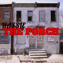 Hassle- The Porch (Produced By Zan Avenue)