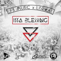 LFS Music X Lyrikal - Issa Blessing [Soca 2019]