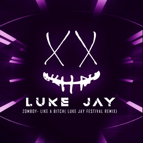 Zomboy- Like A Bitch ( Luke Jay Festival Flip) FREE DOWNLOAD