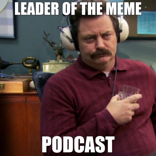 Stream Leader Of The Meme Podcast | Listen to Leader Of The Meme ...