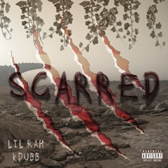 Scarred - Lil Rah x Kdubb