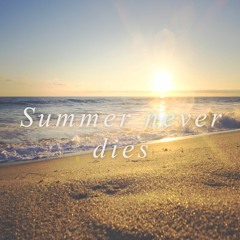 [FREE to USE] Summer Never Dies