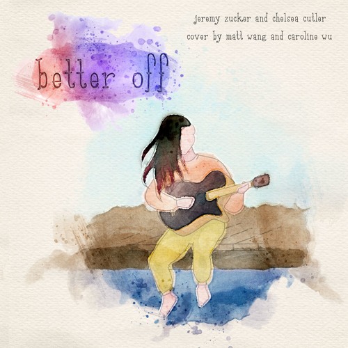 Better Off Jeremy Zucker Chelsea Cutler Cover By Rainbow Octillery