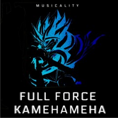 Dragon Ball Super - Full Force Kamehameha (Musicality Remix)