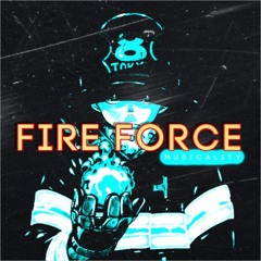 Fire Force (Musicality Remix)