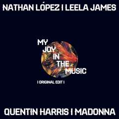 Nathan López, Quentin Harris, Madonna Y Leela James - My Joy In The Music [Original Edit] [Free DL]