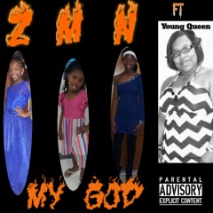 Z.M.N ft young Queen-- (My God)