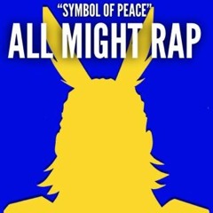 All Might Rap (Symbol Of Peace) by Daddyphatsnaps