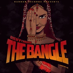 The Bangle | Ricky Chohan | AK | Latest Punjabi Songs 2019