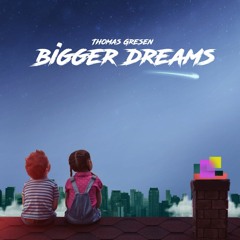 Thomas Gresen - Bigger Dreams