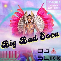 'Big Bad Soca' 2020 - Mixed By DJ Slikk *Some Explicit Content*