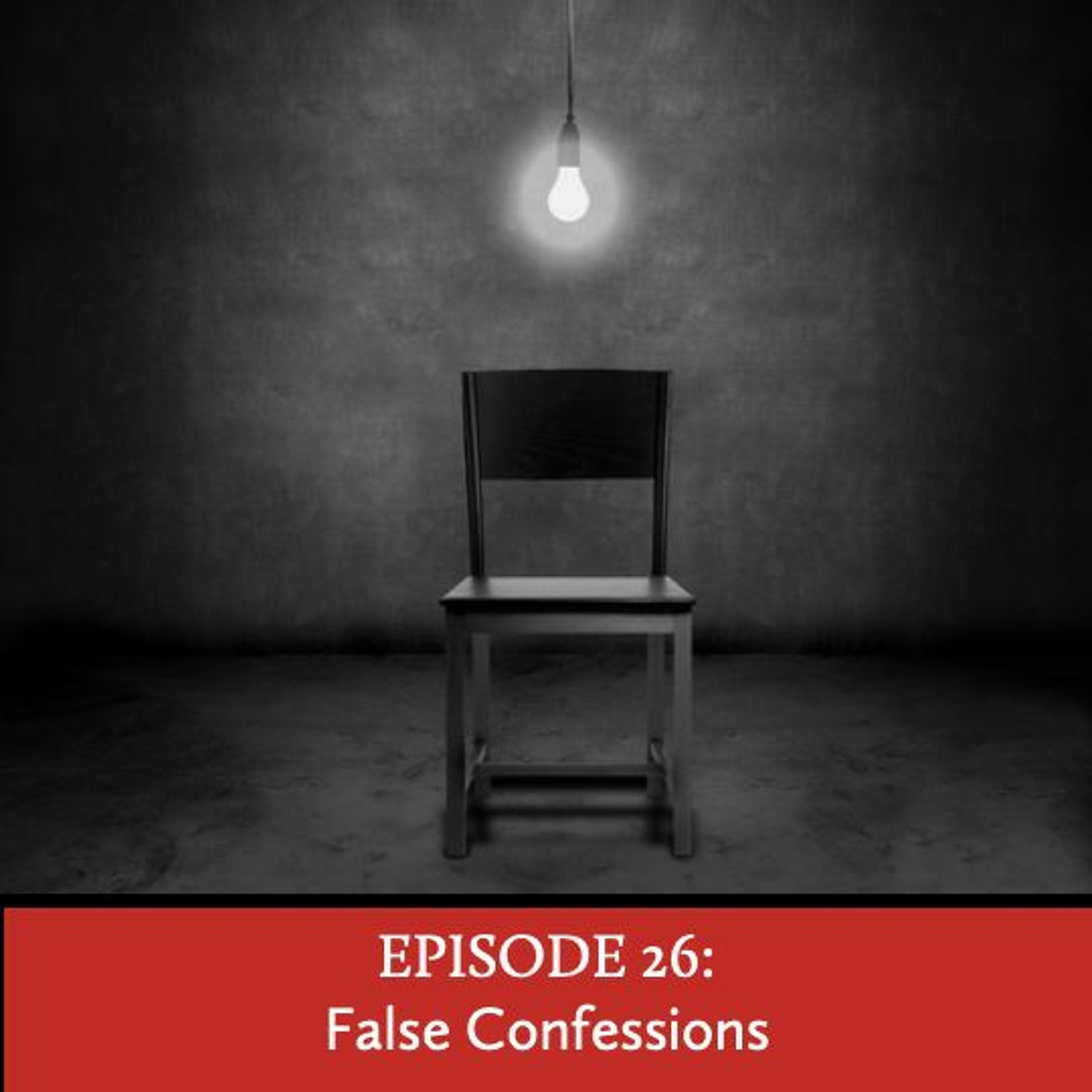 Episode 26: False Confessions