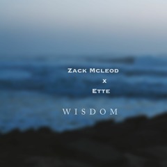 Zack Mcleod X Ette - Wisdom