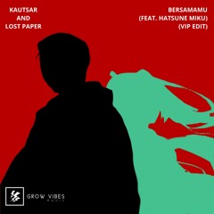 Kautsar, Lost Paper, Hatsune Miku - Bersamamu ( Lost Paper VIP Edit) (Extended Mix)