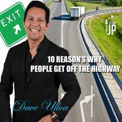 Dave Ulloa - 10 Reasons why people get off the highway