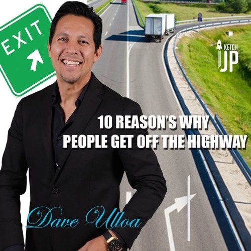 Dave Ulloa - 10 Reasons why people get off the highway