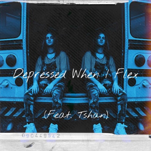 Depressed When I Flex(Anti-pöp x Tshan)