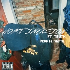 Home Invasion Prod By Sm^th Feat. Truthc