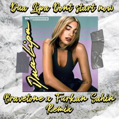 Dua Lipa - Don't Start Now (Bravetone & Furkan Sahin Remix) Supported by: DJs From Mars