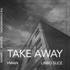 The Chainsmokers - Takeaway (Remix/w Hwan)