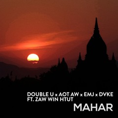 Double U X Aot Aw X EMJ X DVKE Feat.Zaw Win Htut - Mahar