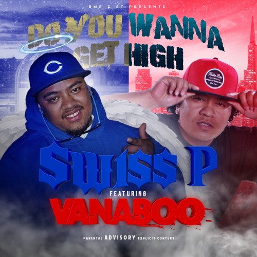 SWISS P FEAT. VANA BOO x Do You Wanna Get High