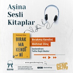 Mehmet Dinç - Bırakma Kendini - Aşina Kitap | Seslendiren: Talha Bozkır