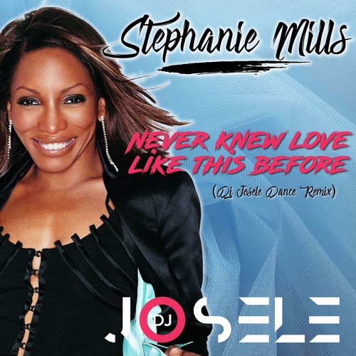 Stephanie Mills - Never Knew Love Like This Before (Dj Josele Dance Remix)