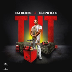 T.N.T - Dj Colts Feat Puto X