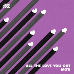 MOTi - All The Love You Got (Radio Edit)