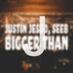 Bigger Than - Justin Jesso, Seeb - Nightcore