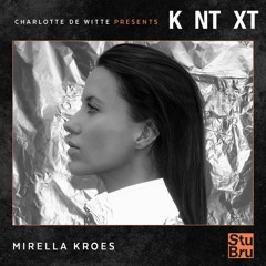 Charlotte de Witte presents KNTXT: Mirella Kroes (14.12.2019)