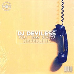 Dj Deviless feat. Sara Sciascia - Nevermind (Radio Edit)