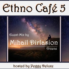 Ethno Café 5 >> Downtempo | Guest-Mix by Mihail Dirlasion