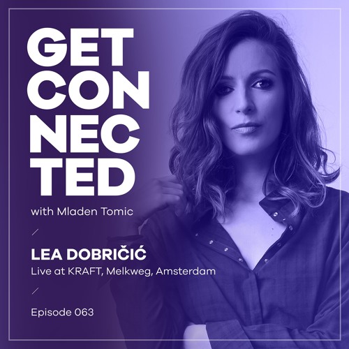 Get Connected with Mladen Tomic - 063 - Guest Mix by Lea Dobricic