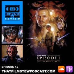 Rewind & Review Ep 42 - Star Wars Episode I: The Phantom Menace (1999)