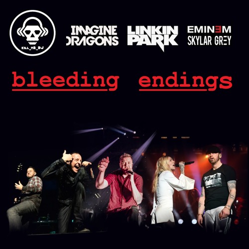 Bleeding Endings (Imagine Dragons VS Linkin Park VS Eminem ft. Skylar Grey)