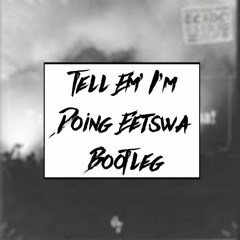 Hooligan Hefs - Tell Em I'm Doing Eetswa (Stranger Bootleg)