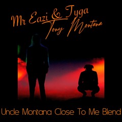 Mr Eazi & Tyga X Kes & Shenseea - Tony Montana (Uncle Montana Close To Me Blend)
