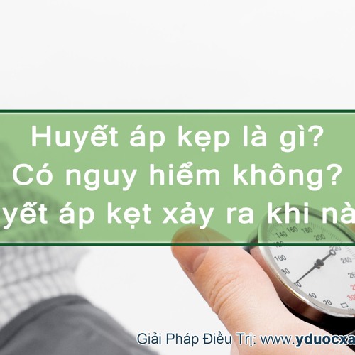 Chẩn Đoán và Điều Trị Huyết Áp Kẹp