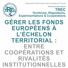 Gérer les fonds européens à l’échelon territorial: entre coopérations et rivalités institutionnelles