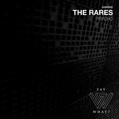 PREMIERE: The Rares - Psycho - Say What? Recordings