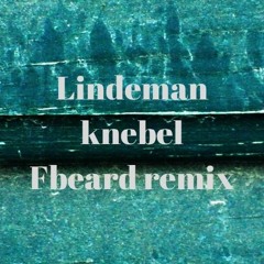 Lindemann - Knebel(Fbeard Remix)