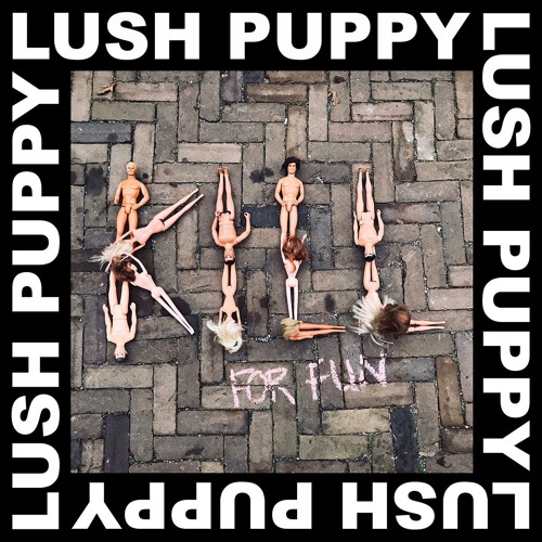Lush Puppy - Kill For Fun