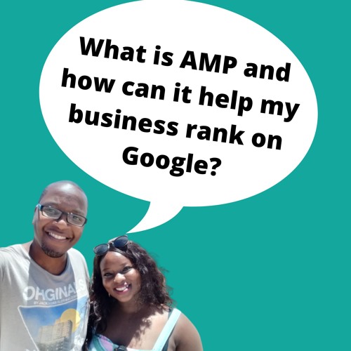 What is AMP? and how can it help my business rank on Google?