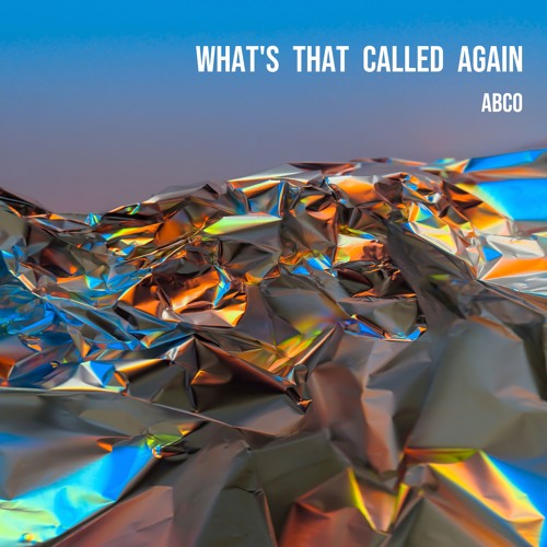 Stream What's That Called Again by Abco Listen online for free on