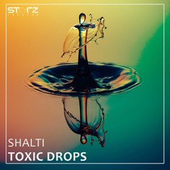 Shalti - Toxic Drops (Original Mix)| OUT NOW!