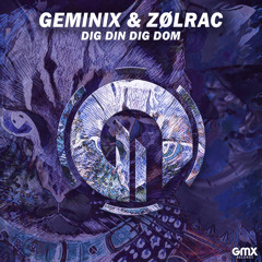 Geminix & Zolrac - Dig Din Dig Dom
