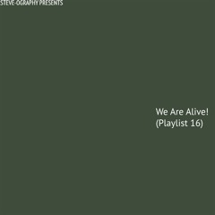 We Are Alive! (Playlist 16)