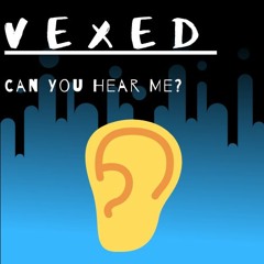 Vexed - Can You Hear Me (FREE DOWNLOAD)